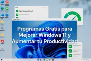 Programas gratis para mejorar Windows 11 y aumentar tu productividad