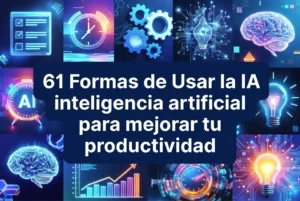 61 formas de usar la inteligencia artificial para mejorar tu productividad