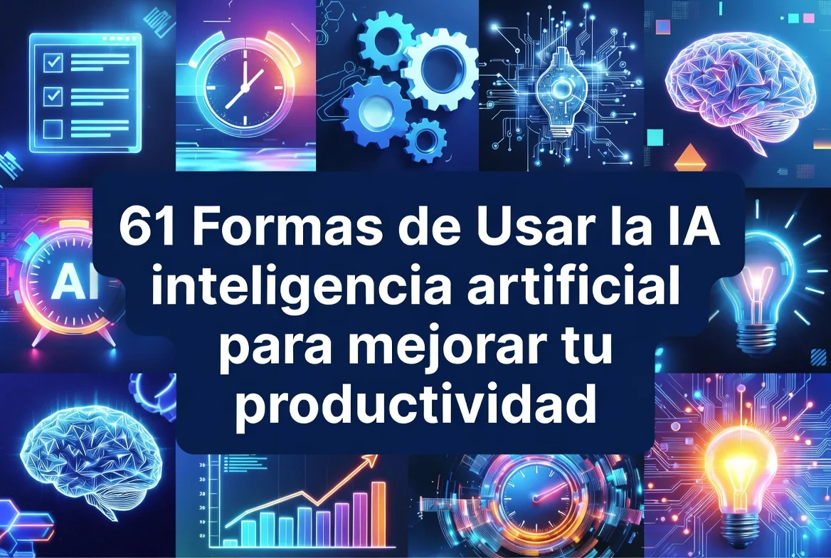 61 formas de usar la inteligencia artificial para mejorar tu productividad